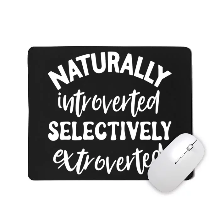 Naturally Introverted Selectively Extroverted Mousepad