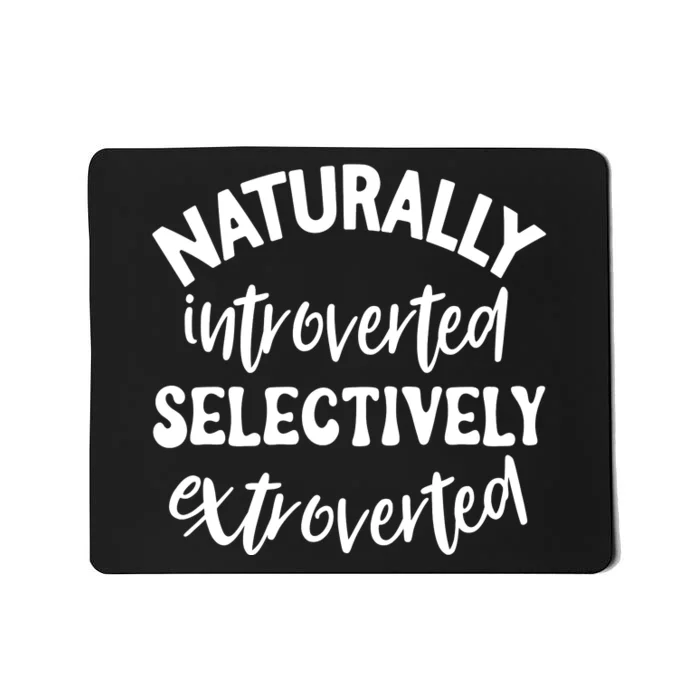 Naturally Introverted Selectively Extroverted Mousepad