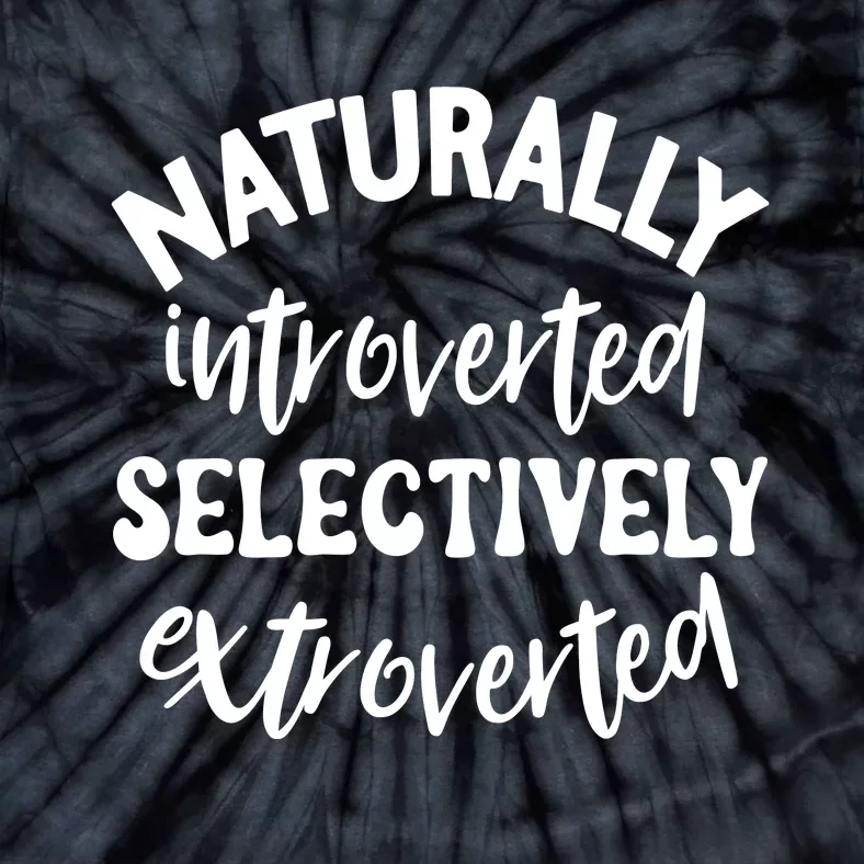 Naturally Introverted Selectively Extroverted Tie-Dye T-Shirt