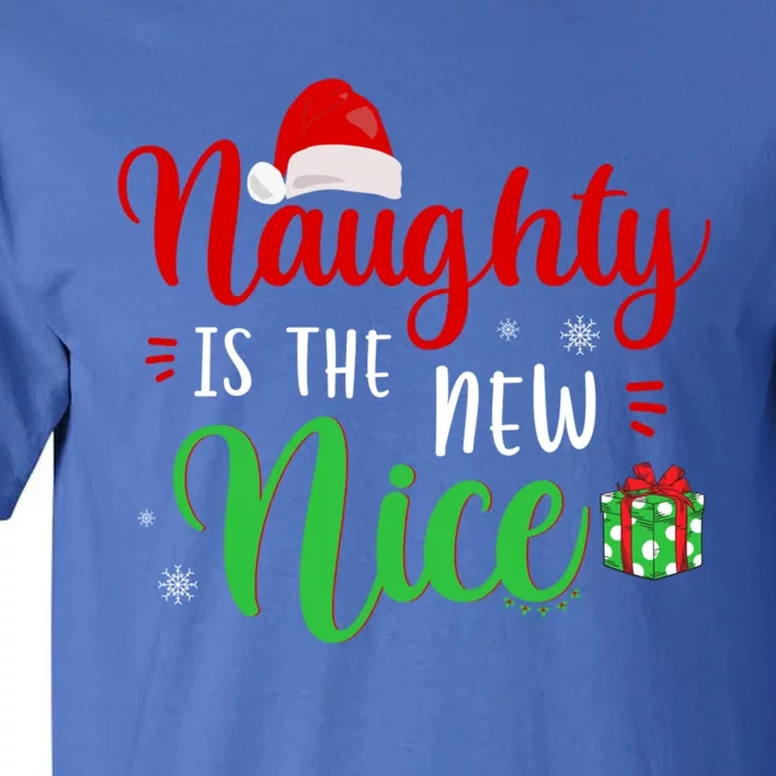 Naughty Is The New Nice Clothes Funny Holiday Gift Christmas Gift Tall T-Shirt