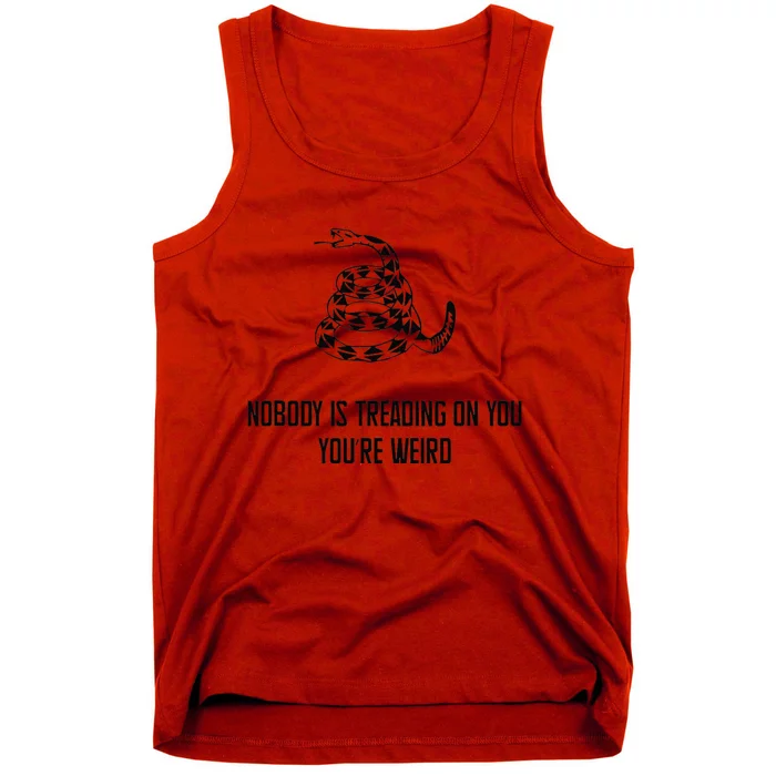 Nobody Is Treading On You You’Re Weird Funny Quote Tank Top