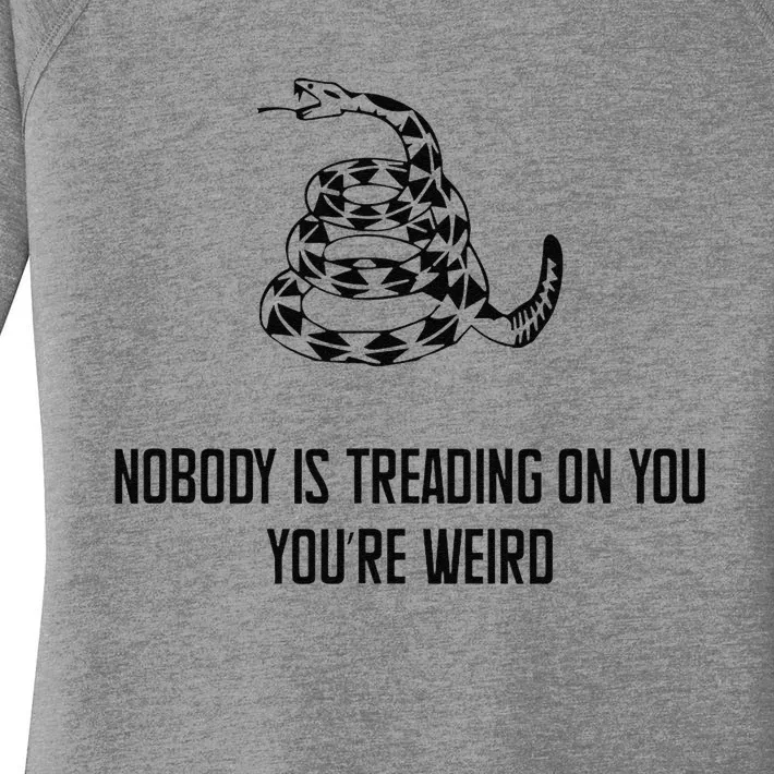 Nobody Is Treading On You You’Re Weird Funny Quote Women's Perfect Tri Tunic Long Sleeve Shirt