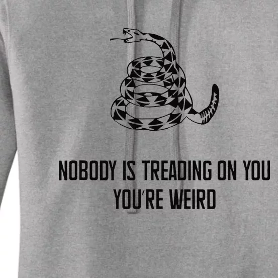 Nobody Is Treading On You You’Re Weird Funny Quote Women's Pullover Hoodie