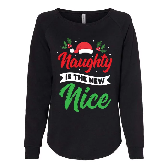 Naughty Is The New Nice Clothes Funny Holiday Gift Christmas Cool Gift Womens California Wash Sweatshirt