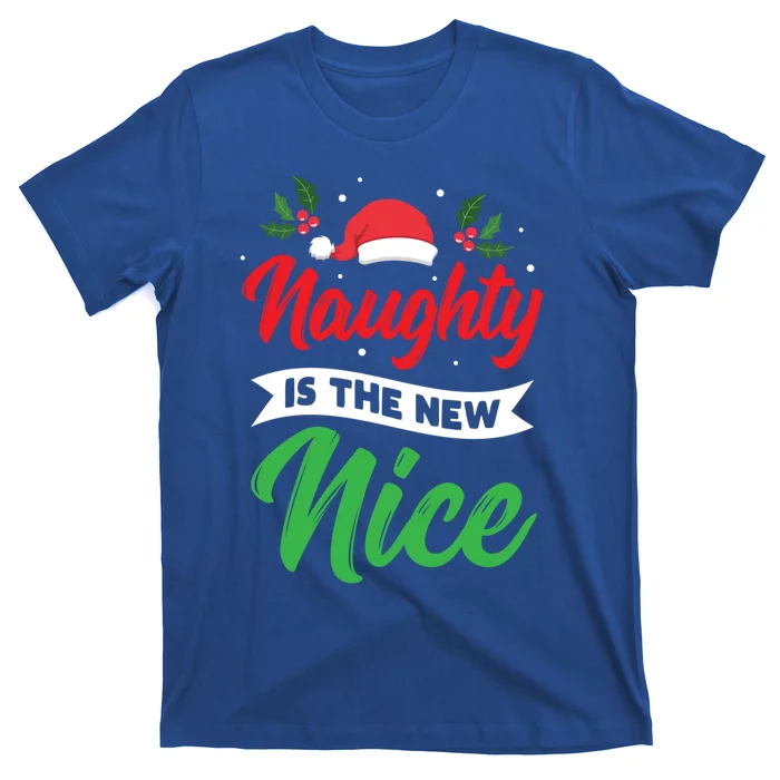 Naughty Is The New Nice Clothes Funny Holiday Gift Christmas Cool Gift T-Shirt