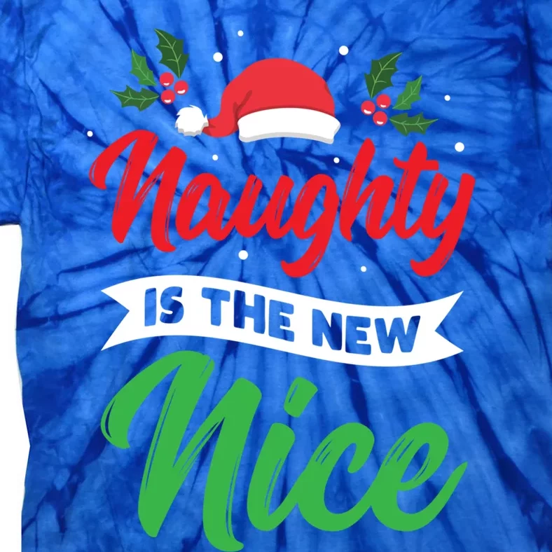 Naughty Is The New Nice Clothes Funny Holiday Gift Christmas Cool Gift Tie-Dye T-Shirt