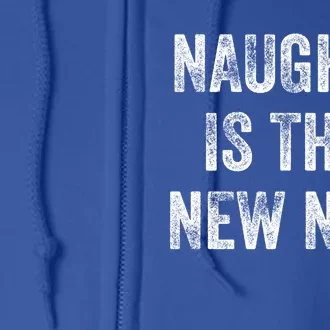 Naughty Is The New Nice Funny Christmas Quote Great Gift Full Zip Hoodie