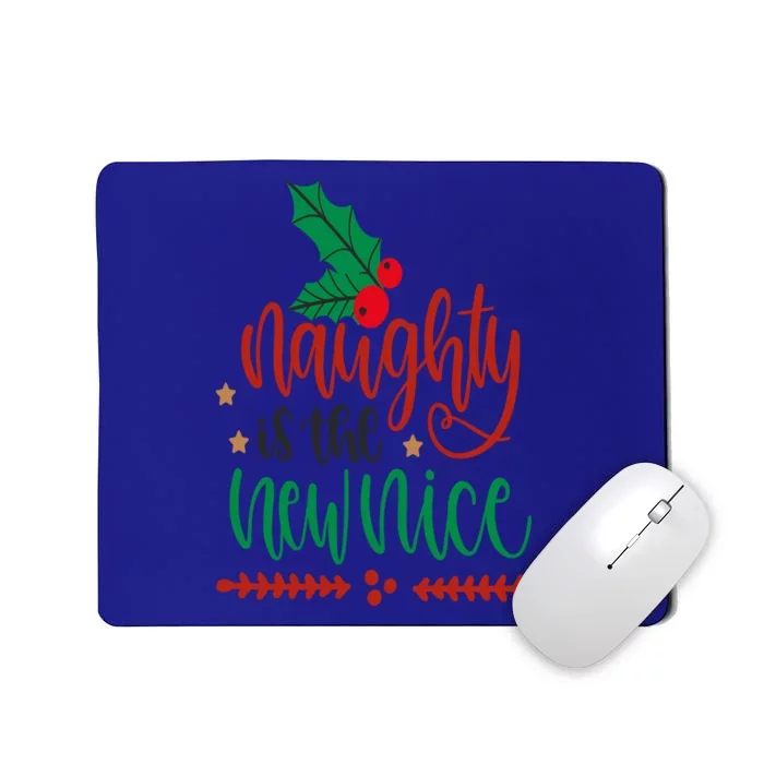 Naughty Is The New Nice Funny Christmas Gift Gift Mousepad