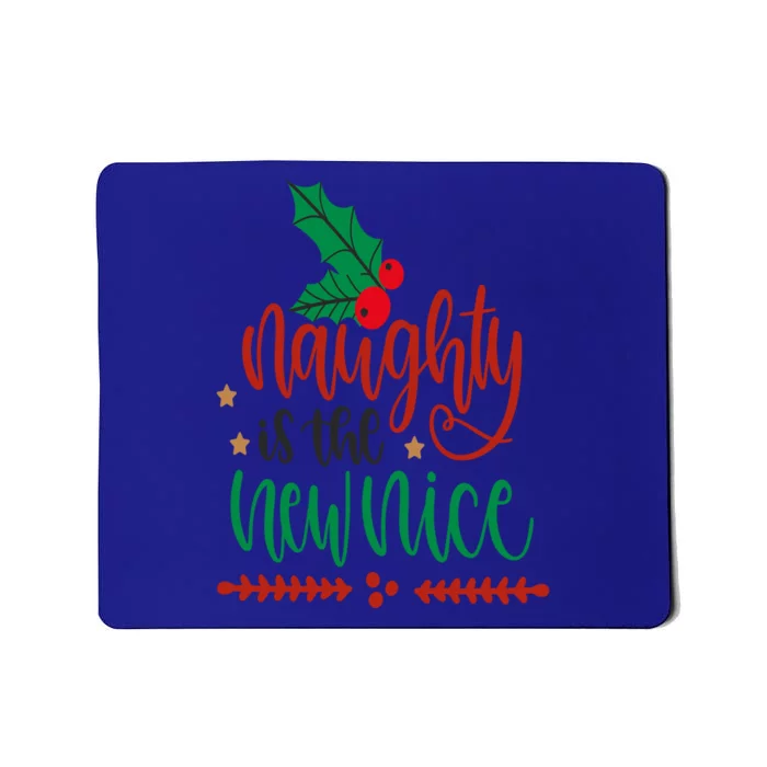 Naughty Is The New Nice Funny Christmas Gift Gift Mousepad