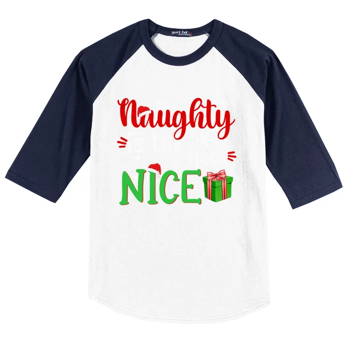 Naughty Is The New Nice Funny Santa Joke Christmas Humor Cute Gift Baseball Sleeve Shirt