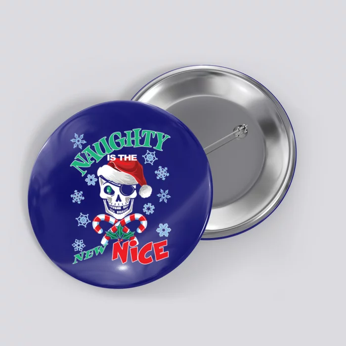 Naughty Is The New Nice Funny SantaS List Christmas Funny Gift Button