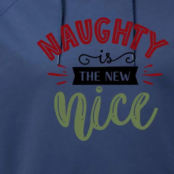 Naughty Is The New Nice Gift Performance Fleece Hoodie