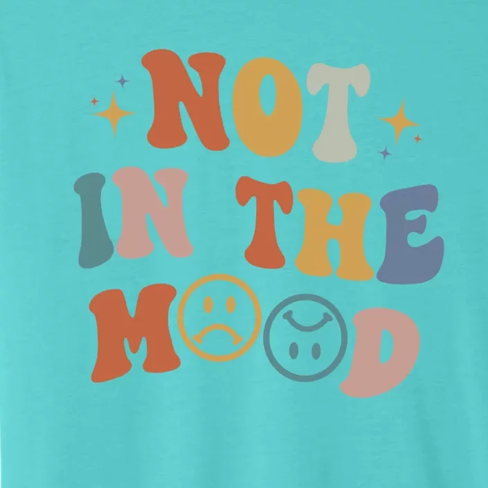 Not In The Mood With Words On Back Aesthetic Trendy Costume ChromaSoft Performance T-Shirt