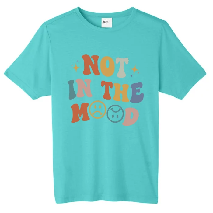 Not In The Mood With Words On Back Aesthetic Trendy Costume ChromaSoft Performance T-Shirt