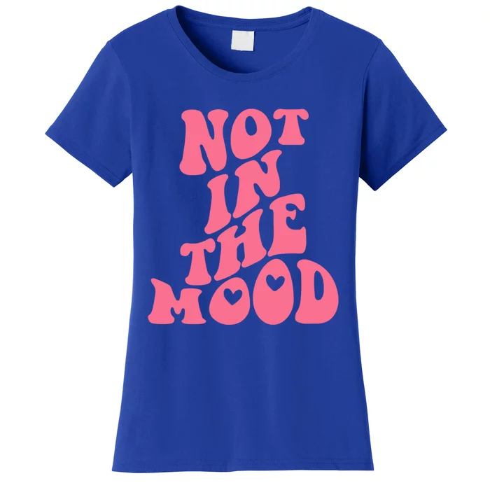 Not In The Mood Aesthetic Words Trendy Funny Gift Women's T-Shirt