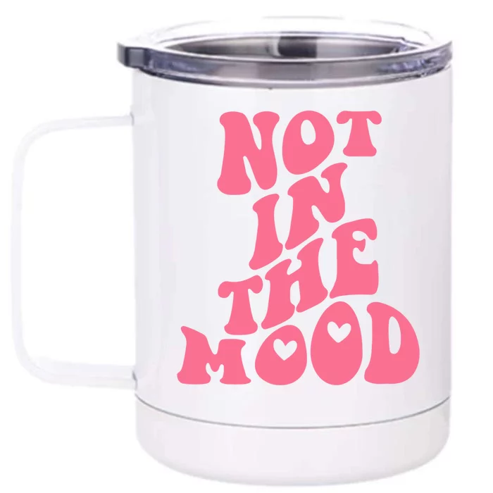 Not In The Mood Aesthetic Words Trendy Funny Gift Front & Back 12oz Stainless Steel Tumbler Cup