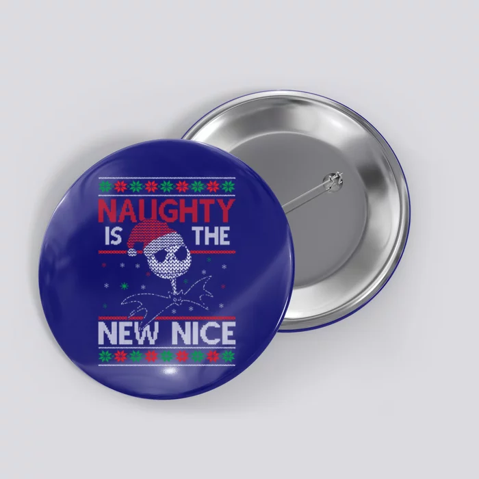 Naughty Is The New Nice Ugly Sweater Meaningful Gift Button