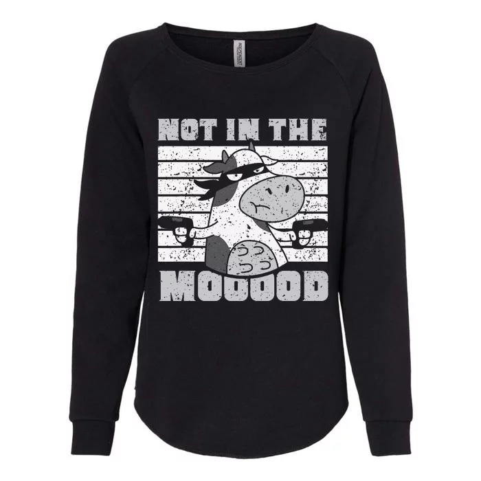 Not In The Mooood Cow Cows Farm Animals Lover Womens California Wash Sweatshirt