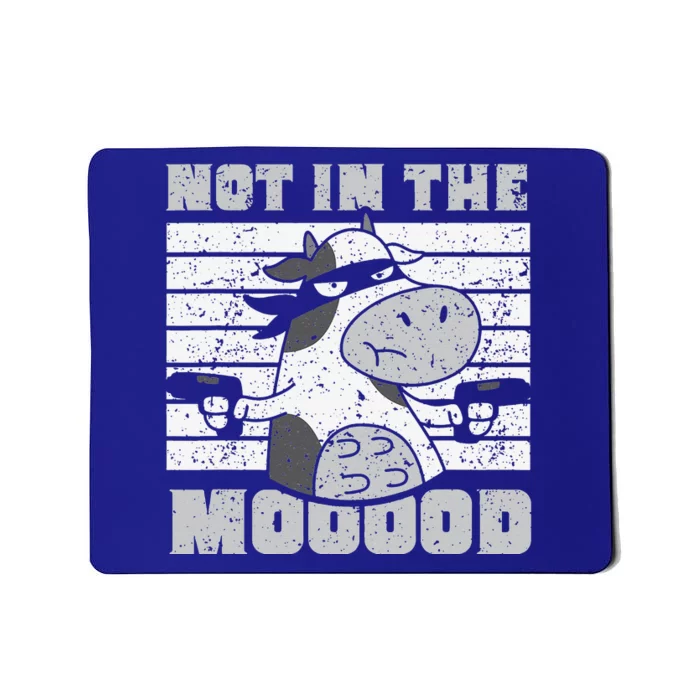 Not In The Mooood Cow Cows Farm Animals Lover Mousepad