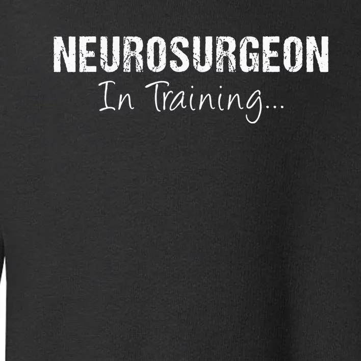 NEUROSURGEON In Training Funny Job Name Future Neurologist Toddler Sweatshirt