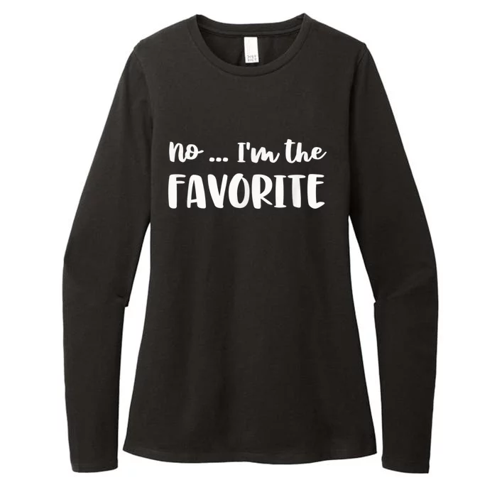 No I'm The Favorite Sarcastic Matching Family Sibling Joke Womens CVC Long Sleeve Shirt