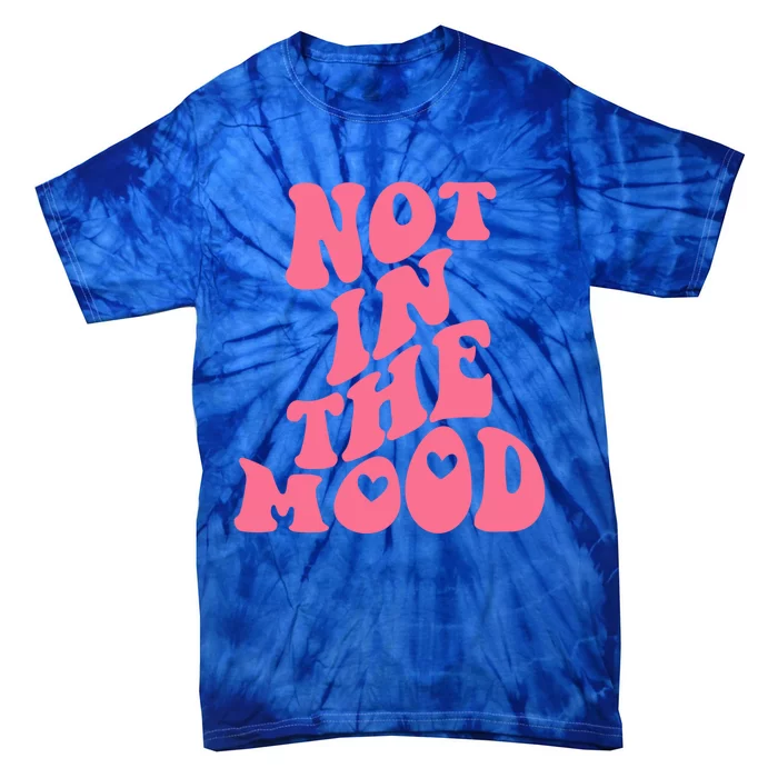 Not In The Mood Aesthetic Words Trendy Gift Tie-Dye T-Shirt