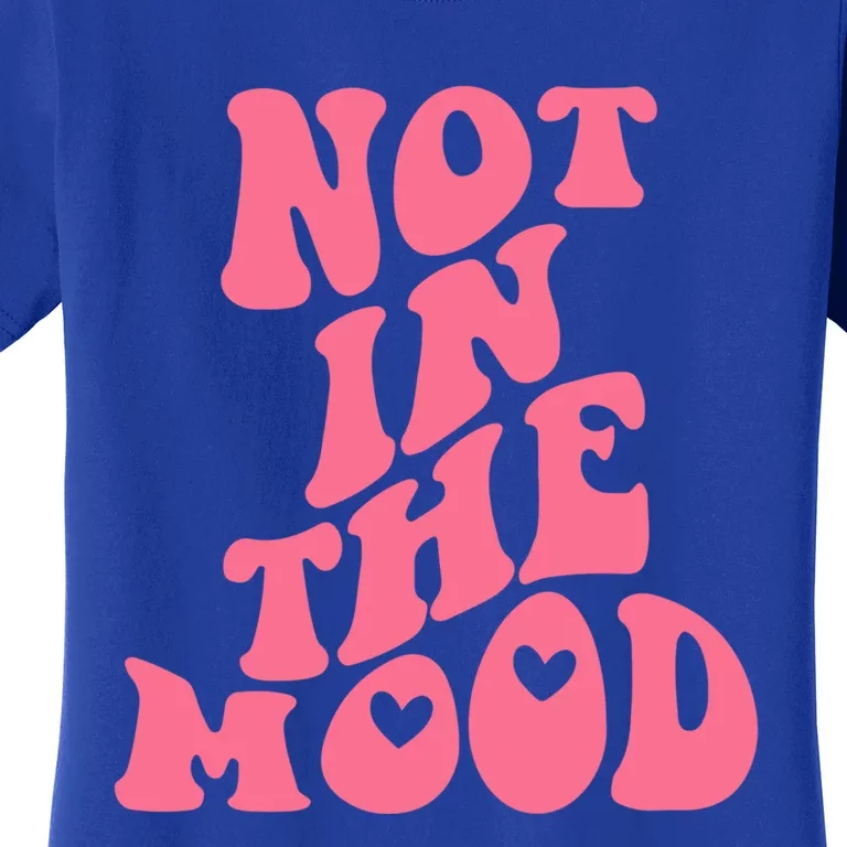 Not In The Mood Aesthetic Words Trendy Gift Women's T-Shirt