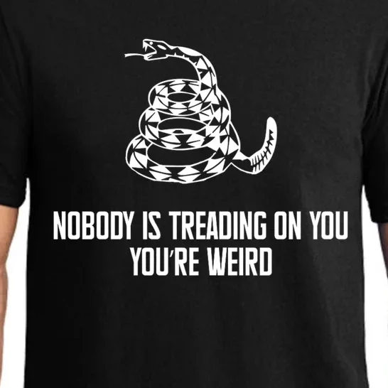 Nobody Is Treading On You You’Re Weird Funny Quote Pajama Set