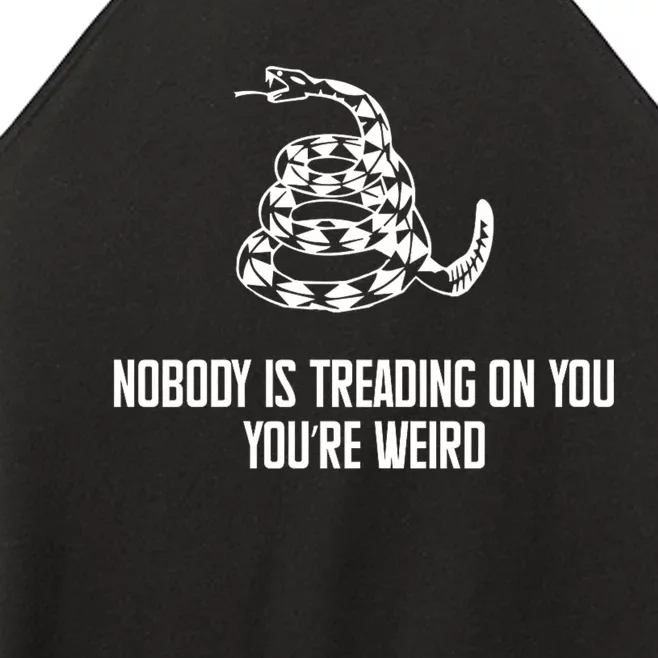 Nobody Is Treading On You You’Re Weird Funny Quote Women’s Perfect Tri Rocker Tank