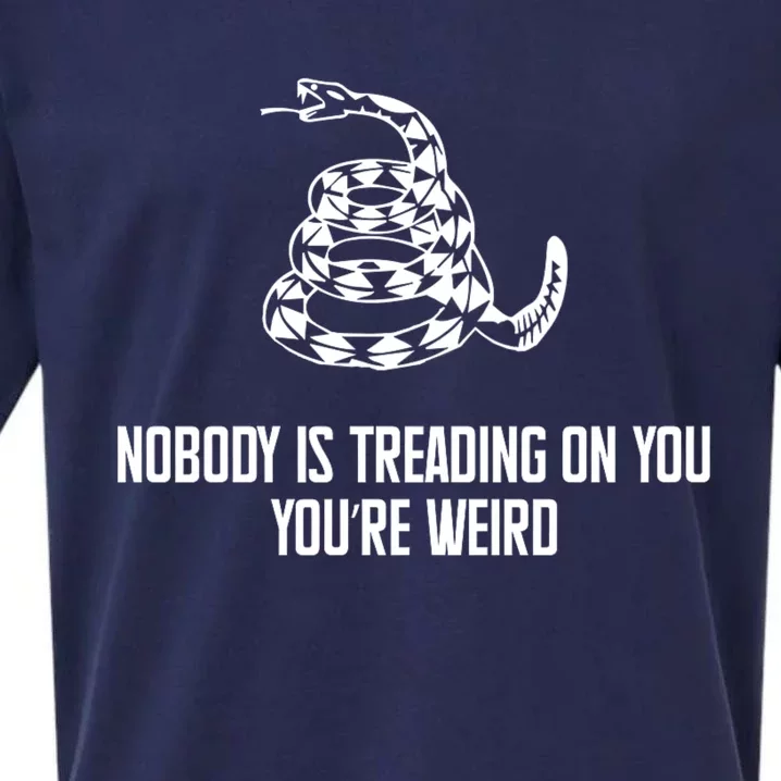 Nobody Is Treading On You You’Re Weird Funny Quote Sueded Cloud Jersey T-Shirt