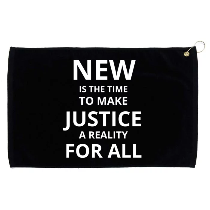 New Is The Time To Make Justice A Reality For All Grommeted Golf Towel