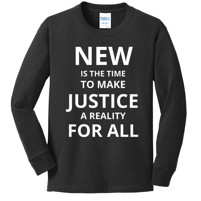 New Is The Time To Make Justice A Reality For All Kids Long Sleeve Shirt