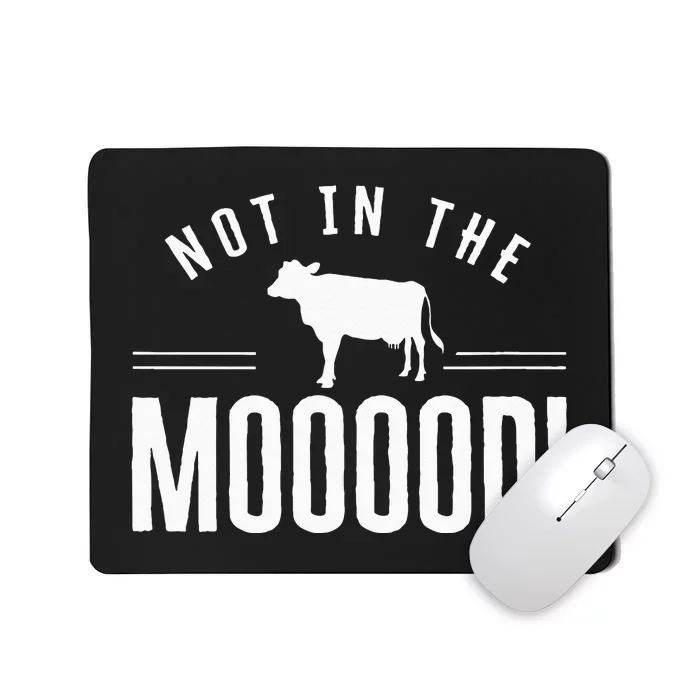 Not in the Mooood Farmer Cow Cows Farming Herd Mousepad