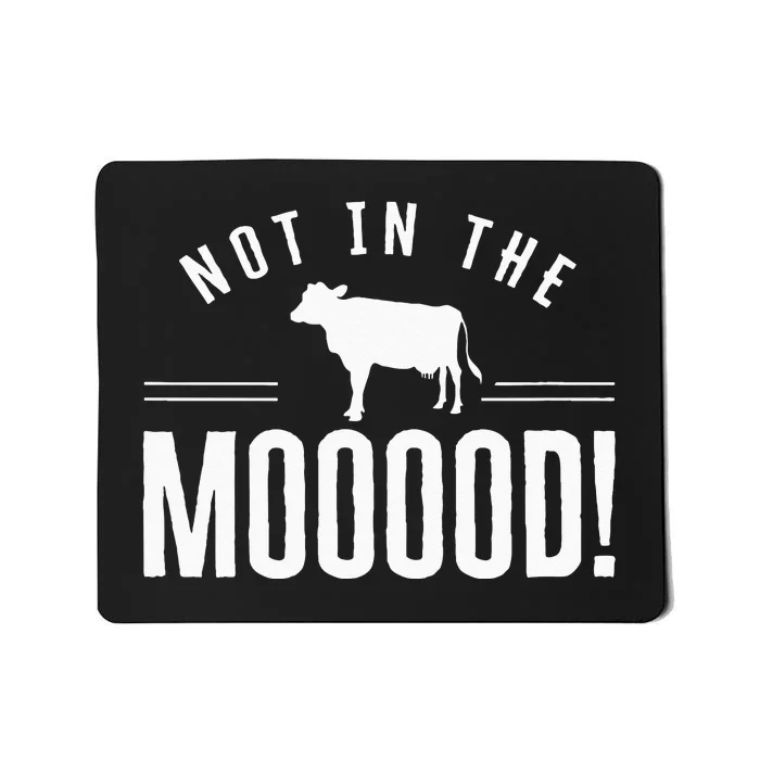 Not in the Mooood Farmer Cow Cows Farming Herd Mousepad