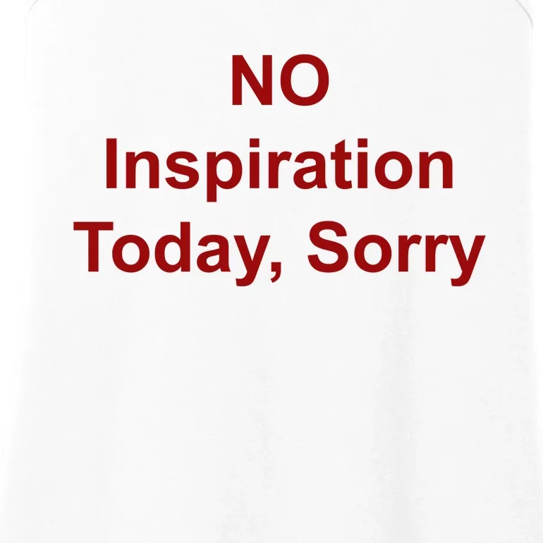 No Inspiration Today IM Sorry Ladies Essential Tank