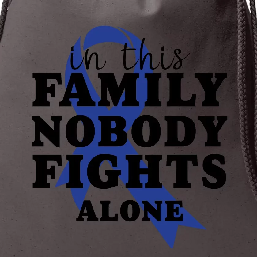 Nobody In This Family Fights Alone Colon Cancer Awareness Drawstring Bag