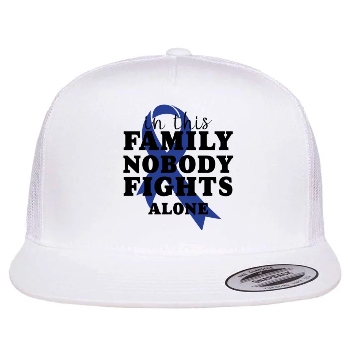 Nobody In This Family Fights Alone Colon Cancer Awareness Flat Bill Trucker Hat