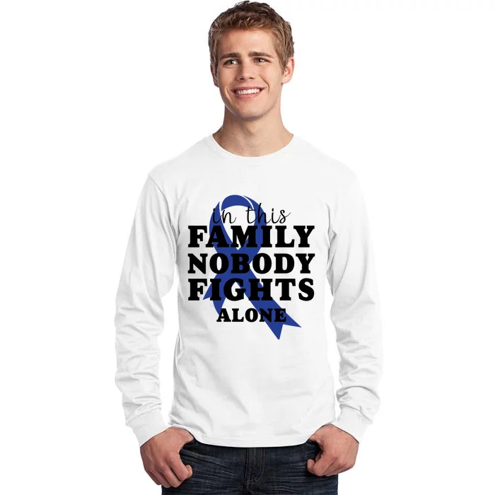 Nobody In This Family Fights Alone Colon Cancer Awareness Tall Long Sleeve T-Shirt