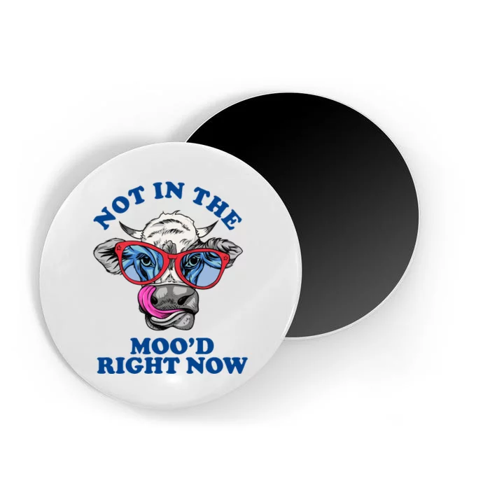 Not In The Mood Right Now Funny Cow Magnet