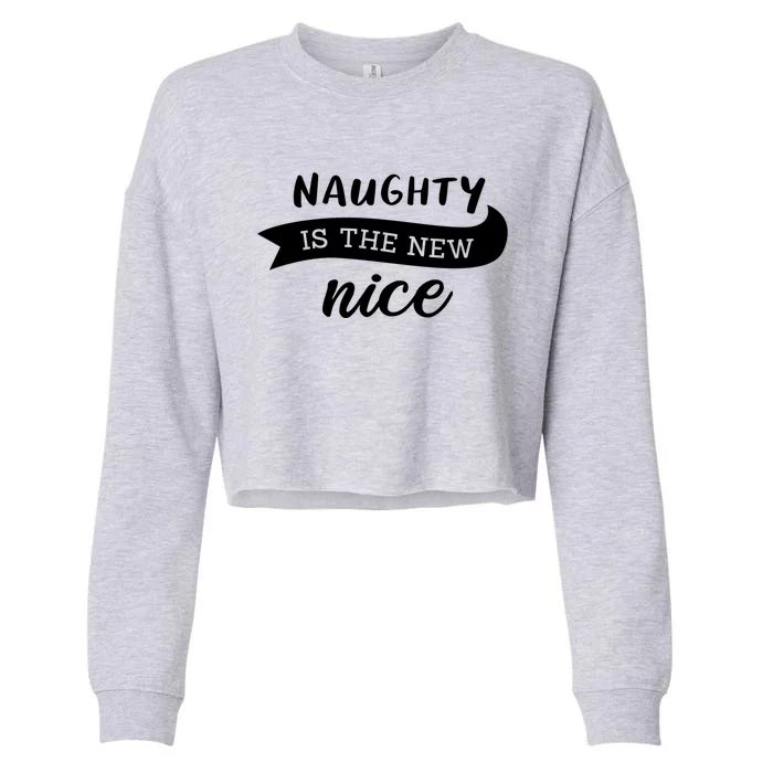 Naughty Is The New Nice Gift Cropped Pullover Crew