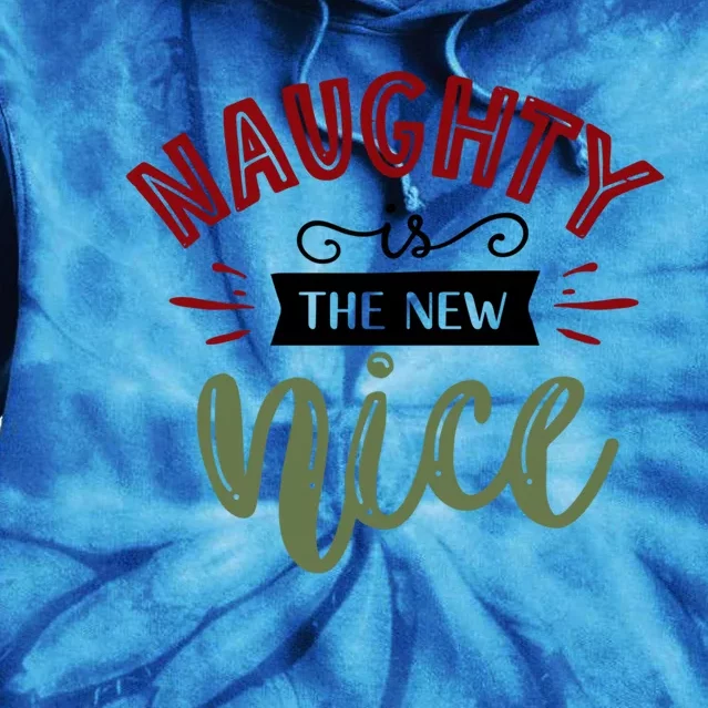 Naughty Is The New Nice Cool Gift Tie Dye Hoodie