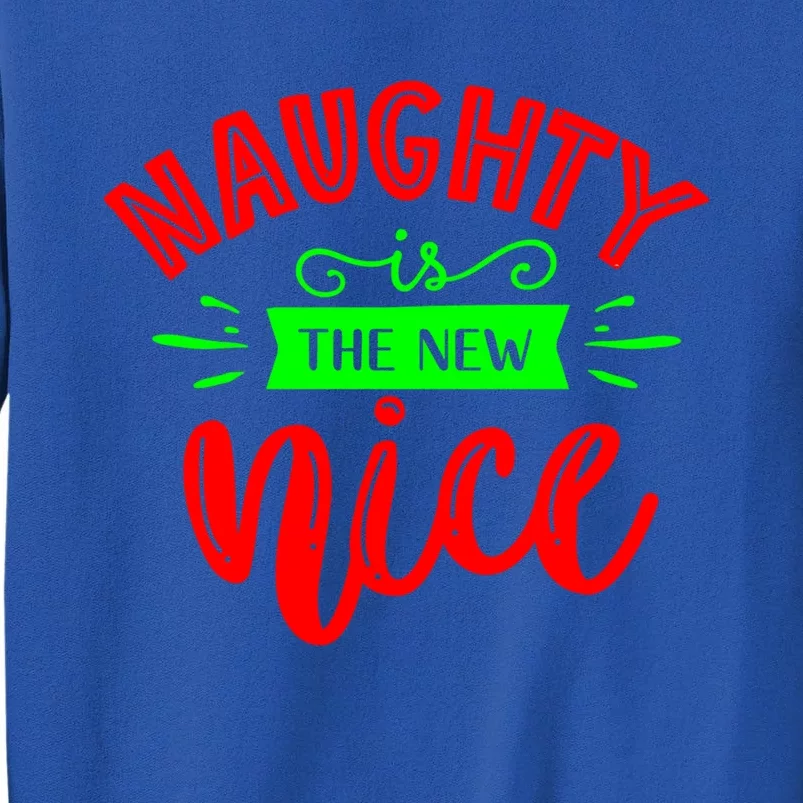 Naughty Is The New Nice Funny Gift Tall Sweatshirt