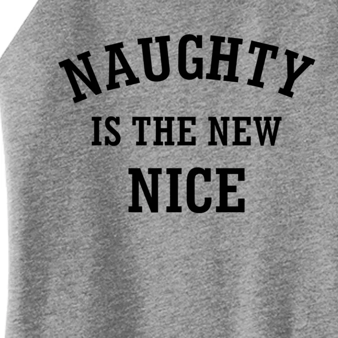 Naughty Is The New Nice Gift Women’s Perfect Tri Rocker Tank