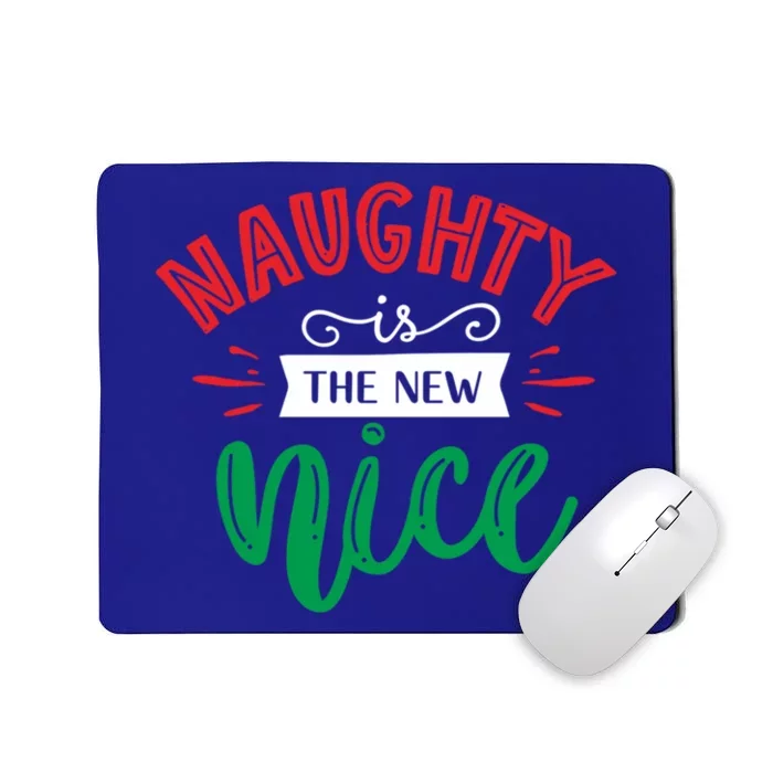 Naughty Is The New Nice Funny Christmas Gift Mousepad