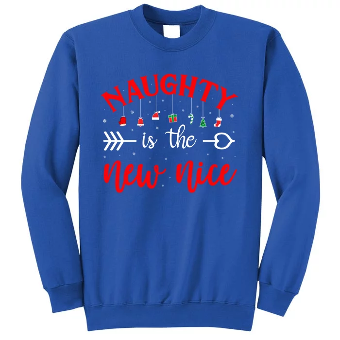 Naughty Is The New Nice Funny Cool Gift Tall Sweatshirt