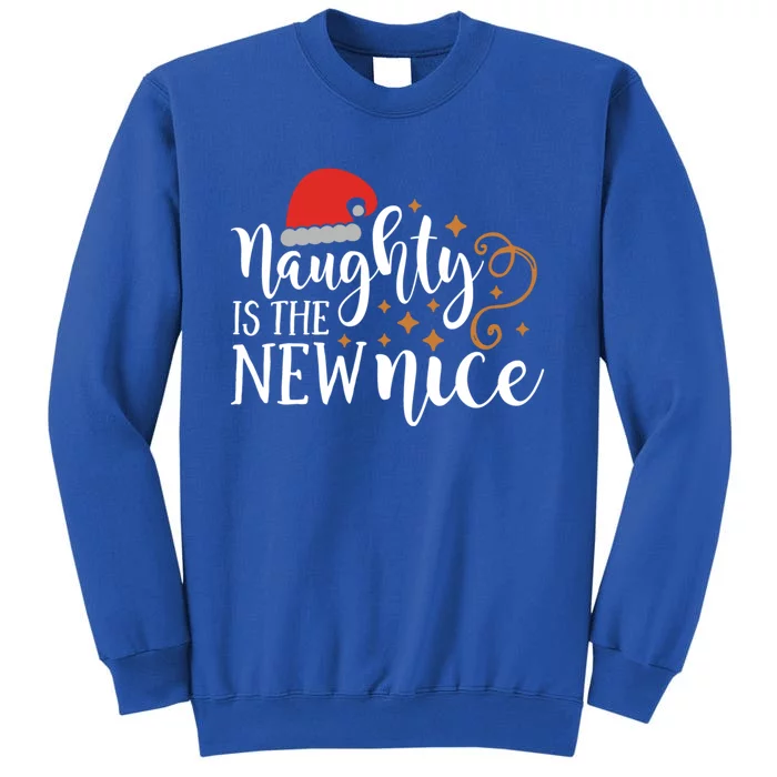 Naughty Is The New Nice Christmas Gift Gift Tall Sweatshirt