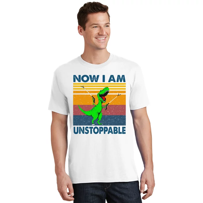 Now Im Unstoppable T-Shirt