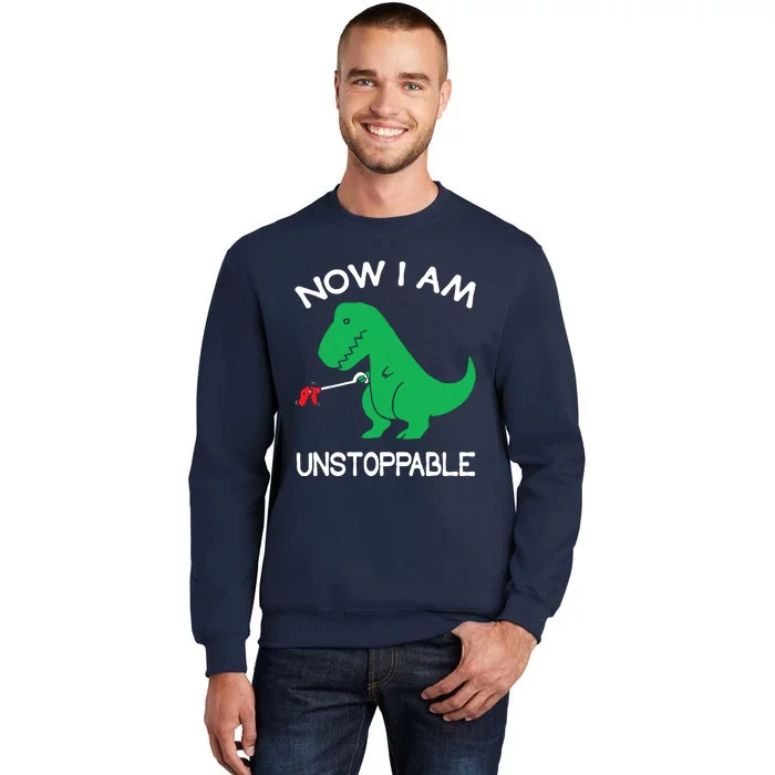 Now IM Unstoppable Funny Trex Dinosaur Tall Sweatshirt