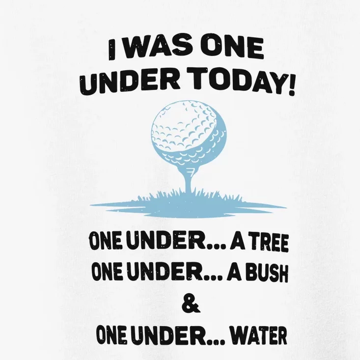 Name I Was One Under Today One Under A Tree Golf Team Toddler T-Shirt