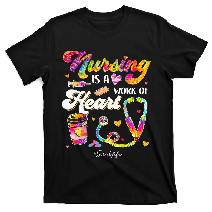 Nursing Is Work Of Heart Scrub Tie Dye Stethoscope Nurse T-Shirt